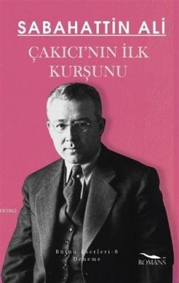 Çakıcı'nın İlk Kurşunu Sabahattin Ali