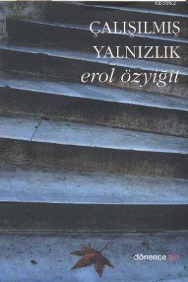 Çalışılmış Yalnızlık Erol Özyiğit