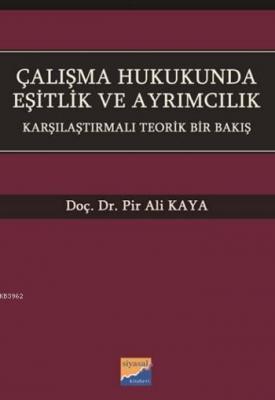 Çalışma Hukukunda Eşitlik ve Ayrımcılık Pir Ali Kaya