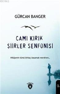 Camı Kırık Şiirler Senfonisi Gürcan Banger