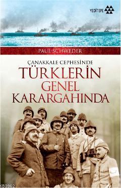 Çanakkale Cephesinde Türklerin Genel Karargahında Paul Schweder