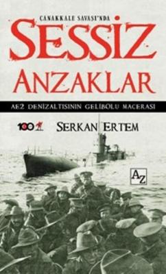 Çanakkale Savaşı'nda Sessiz Anzaklar Serkan Ertem