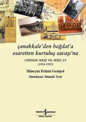 Çanakkale'den Bağdat'a Esaretten Kurtuluş Savaşı'na Hüseyin Fehmi Geni