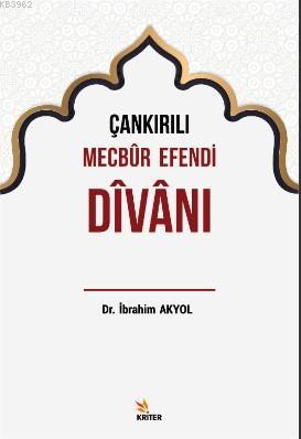 Çankırılı Mecbur Efendi Divanı İbrahim Akyol