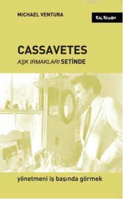 Cassavetes Aşk Irmakları Setinde Michael Ventura