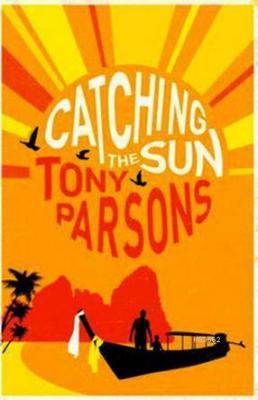 Catching the Sun Tony Parsons