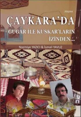 Çaykara'da Gugar ile Kuskar'ların İzinden... Nazmiye Yazıcı