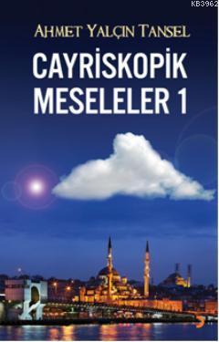 Cayriskopik Meseleler 1 Ahmet Yalçın Tansel