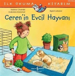 Ceren'in Evcil Hayvanı - İlk Okuma Kitabım Gabriela Krümmel