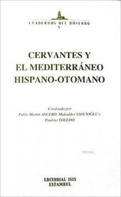 Cervantes y el Mediterraneo Hispano - Otomano Paulino Toledo