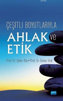 Çeşit Boyutlarıyla Ahlak ve Etik Sefer Ada Ozana Ural