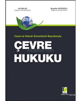 Çevre Hukuku Cezai ve Hukuki Sorumluluk Boyutlarıyla Ali Parlar