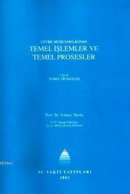 Çevre Mühendisliğinde Temel İşlemler ve Temel Prosesler Cilt II Yılmaz