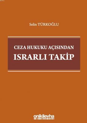 Ceza Hukuku Açısından Israrlı Takip Selin Türkoğlu