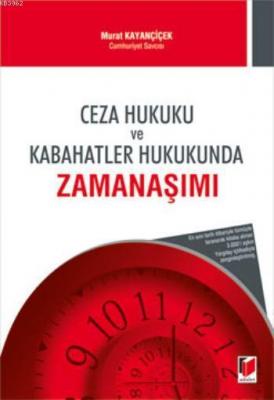 Ceza Hukuku ve Kabahatler Hukukunda Zamanaşımı Murat Kayançiçek