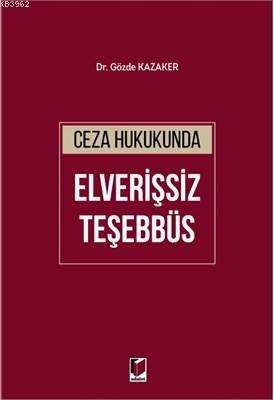 Ceza Hukukunda Elverişsiz Teşebbüs Gözde Kazaker