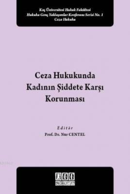 Ceza Hukukunda Kadının Şiddete Karşı Korunması Nur Centel