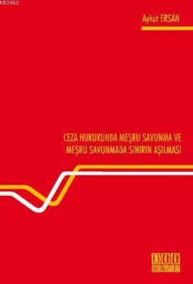 Ceza Hukukunda Meşru Savunma ve Meşru Savunmada Sınırın Aşılması Aykut