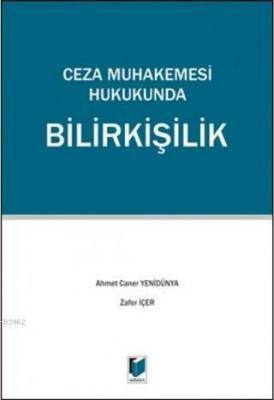 Ceza Muhakemesi Hukukunda Bilirkişilik A. Caner Yenidünya