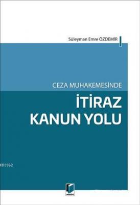 Ceza Muhakemesinde İtiraz Kanun Yolu Süleyman Emre Özdemir