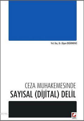 Ceza Muhakemesinde Sayısal (Dijital) Delil Olgun Değirmenci