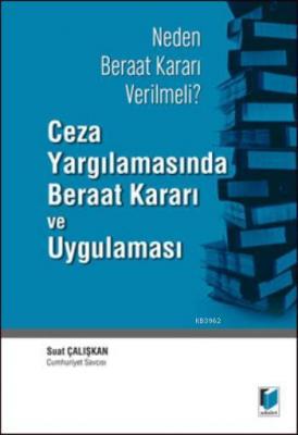 Ceza Yargılamasında Beraat Kararı ve Uygulaması Suat Çalışkan