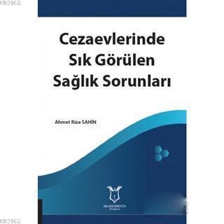 Cezaevlerinde Sık Görülen Sağlık Sorunları Ahmet Riza Sahin