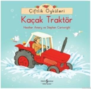 Çiftlik Öyküleri - Kaçak Traktör Heather Amery