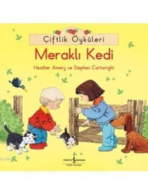 Çiftlik Öyküleri - Meraklı Kedi Heather Amery