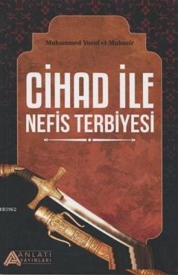 Cihad ile Nefis Terbiyesi Muhammed Yusuf El - Muhacir