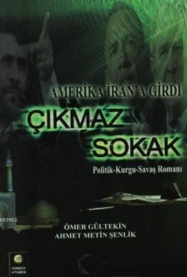 Çıkmaz Sokak Amerika İran'a GirdiPolitik-Kurgu-Savaş Romanı Ömer Gülte