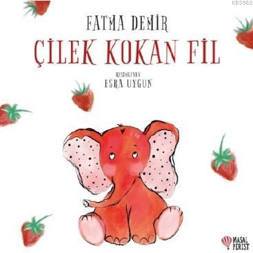 Çilek Kokan Fil Fatma Demir