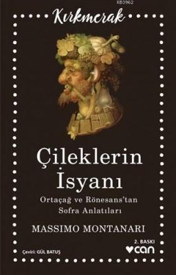 Çileklerin İsyanı - Ortaçağ ve Rönesans'tan Sofra Anlatıları Massımo M