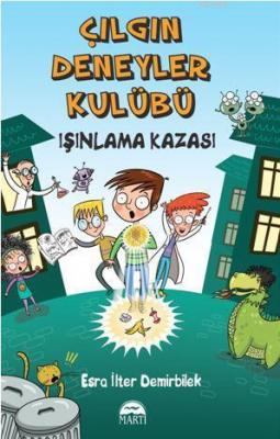 Çılgın Deneyler Kulübü 1 - Işınlama Kazası Esra İlter Demirbilek