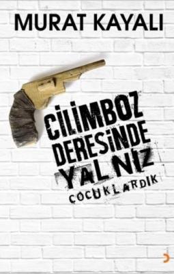 Cilimboz Deresinde Yalnız Çocuklardık Murat Kayalı