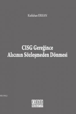 CISG Gereğince Alıcının Sözleşmeden Dönmesi Kutluhan Erkan