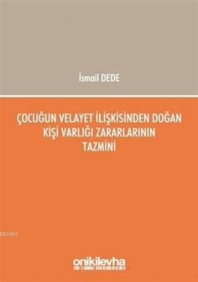 Çocuğun Velayet İlişkisinden Doğan Kişi Varlığı Zararlarının Tazmini -