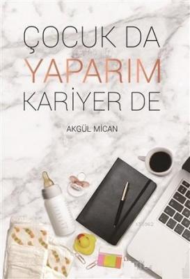 Çocuk Da Yaparım Kariyer De Akgül Mican