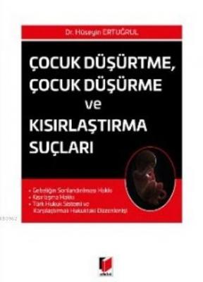 Çocuk Düşürtme Çocuk Düşürme ve Kısırlaştırma Suçları Hüseyin Ertuğrul