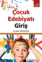 Çocuk Edebiyatı Giriş Dilek Tüfekçi Can