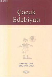 Çocuk Edebiyatı Alemdar Yalçın Gıyasettin Aytaş Alemdar Yalçın Gıyaset