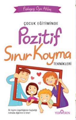 Çocuk Eğitiminde Pozitif Sınır Koyma Teknikleri Oya Akbaş