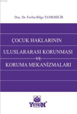 Çocuk Haklarının Uluslararası Korunması ve Koruma Mekanizmaları Feriha