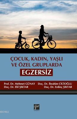 Çocuk, Kadın, Yaşlı ve Özel Gruplarda Egzersiz Mehmet Günay İbrahim Ci