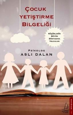 Çocuk Yetiştirme Bilgeliği Aslı Dalan