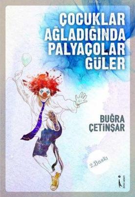 Çocuklar Ağladıkça Palyoçolar Güler Buğra Çetinşar