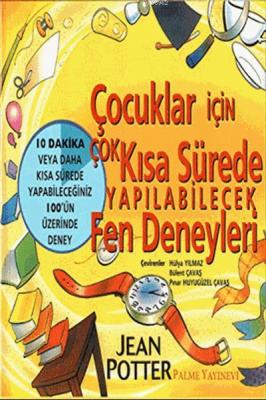 Çocuklar İçin Çok Kısa Sürede Yapılabilecek Fen Deneyleri Jean Potter