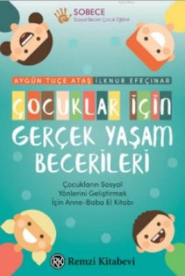 Çocuklar için Gerçek Yaşam Becerileri İlknur Efeçınar Aygün Tuçe Ataş