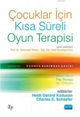 Çocuklar İçin Kısa Süreli Oyun Terapisi Charles E. Schaefer Heidi Gera