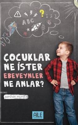 Çocuklar Ne İster Ebevenler Ne Anlar? Perihan Murat